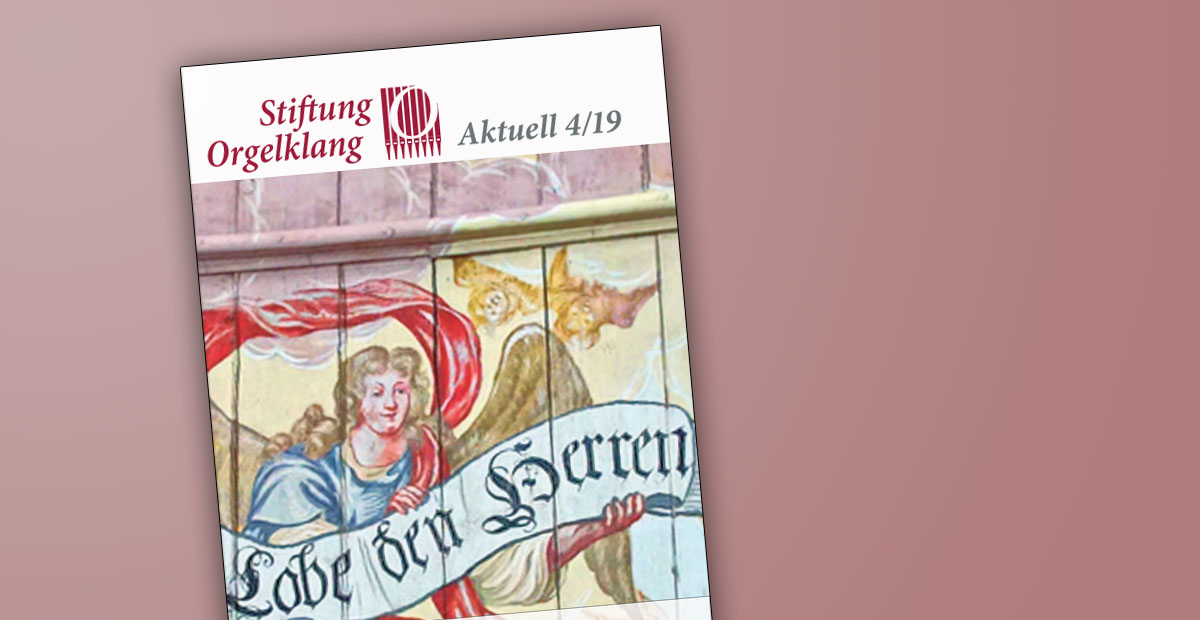 Stiftungsrundbrief Orgelklang aktuell 04/2019